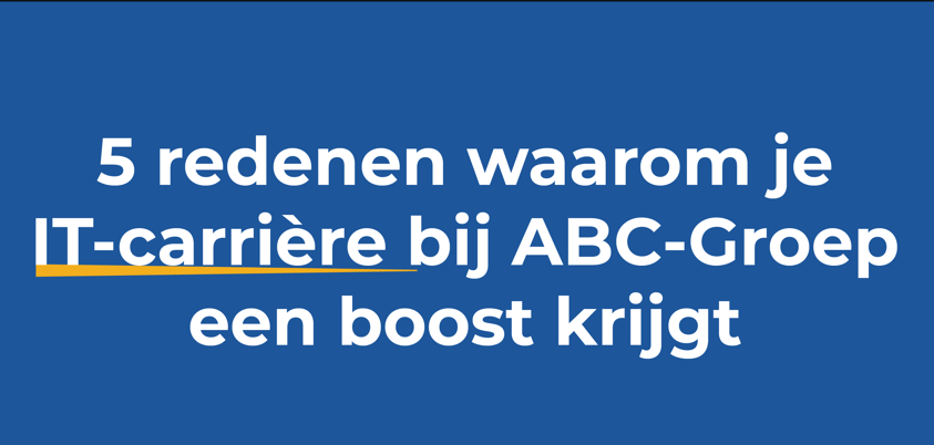 5 reasons why your IT career will get a boost at ABC-Groep